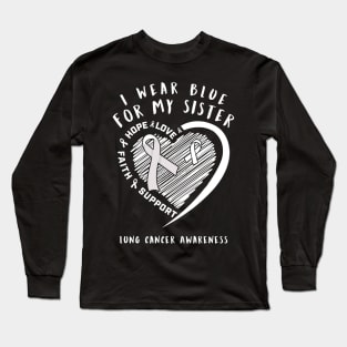 I Wear White For My Sister Lung Cancer Awareness Long Sleeve T-Shirt